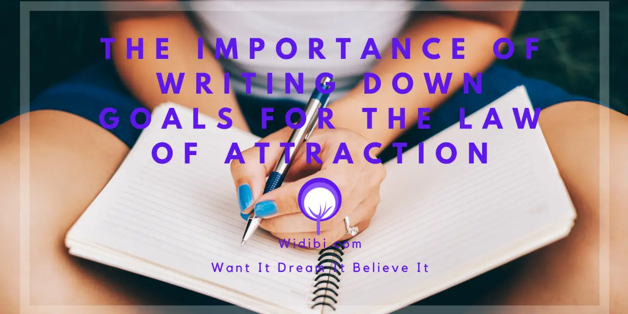 The Importance Of Writing Down Goals For The Law Of Attraction Widibi The Importance Of Writing Down Goals For The Law Of Attraction Widibi